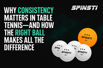 Why Consistency Matters in Table Tennis—and How the Right Ball Makes All the Difference