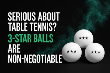 Serious About Table Tennis? Here’s Why 3-Star Balls Are Non-Negotiable
