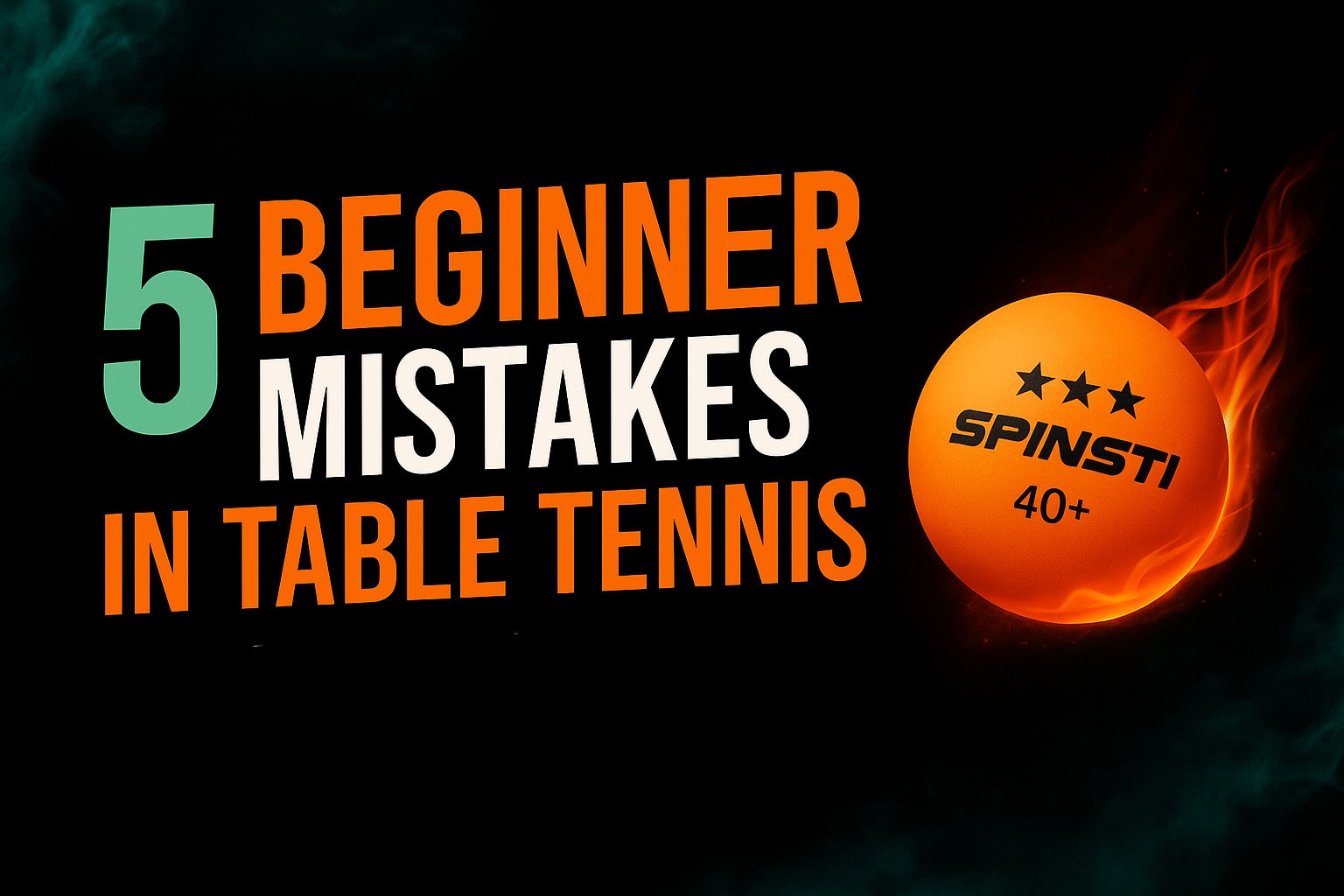 5 Common Table Tennis Mistakes Beginners Make (And How to Fix Them)